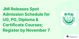JMI Releases Spot Admission Schedule for UG, PG, Diploma & Certificate Courses; Register by November 7